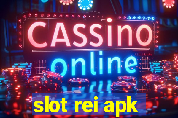 slot rei apk