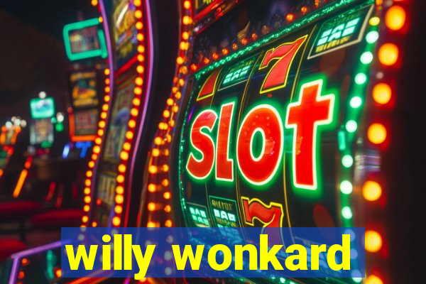 willy wonkard