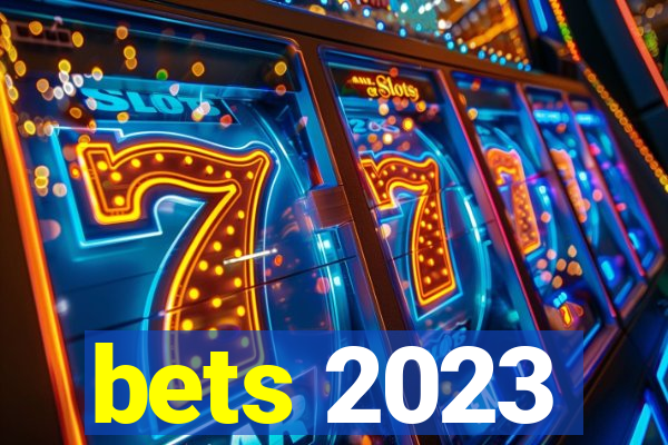 bets 2023