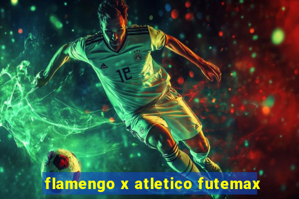 flamengo x atletico futemax