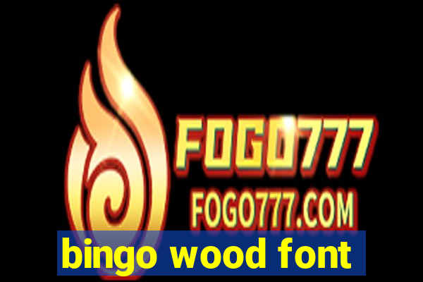 bingo wood font