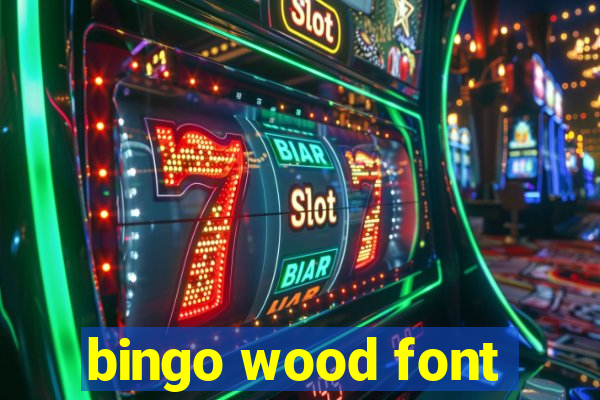 bingo wood font