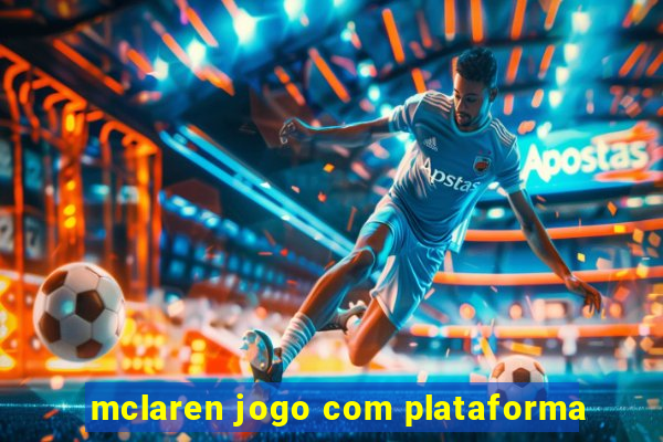 mclaren jogo com plataforma