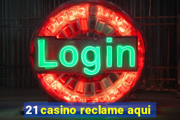 21 casino reclame aqui