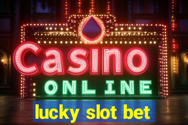 lucky slot bet