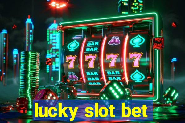 lucky slot bet