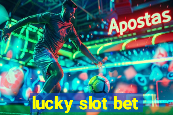 lucky slot bet