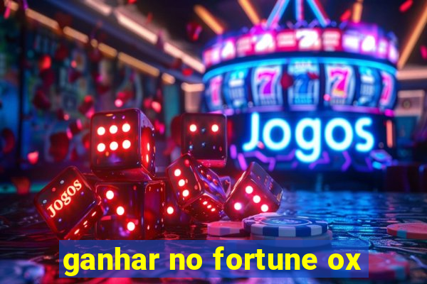 ganhar no fortune ox