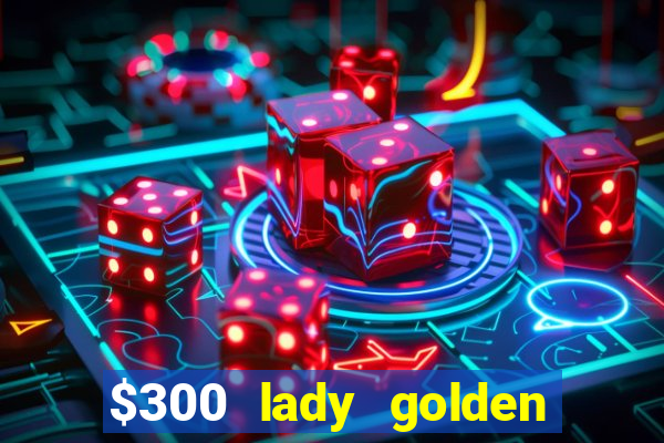 $300 lady golden casino no deposit bonus