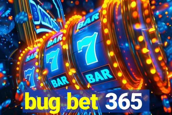 bug bet 365