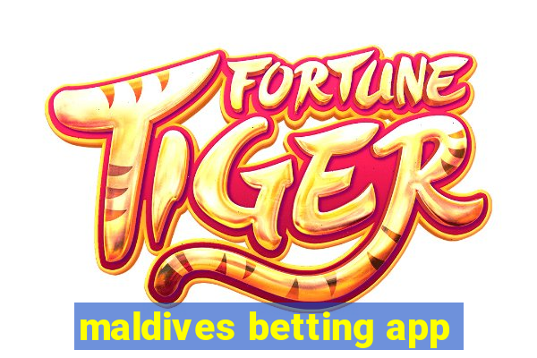 maldives betting app