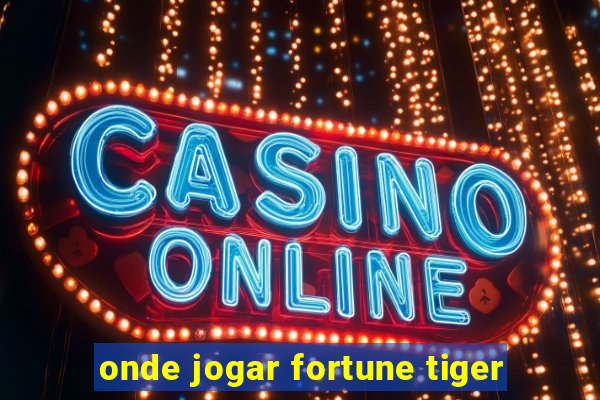 onde jogar fortune tiger