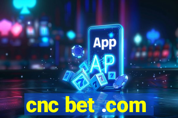 cnc bet .com