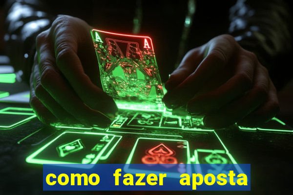 como fazer aposta na betano