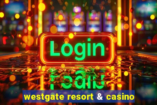 westgate resort & casino