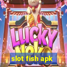 slot fish apk