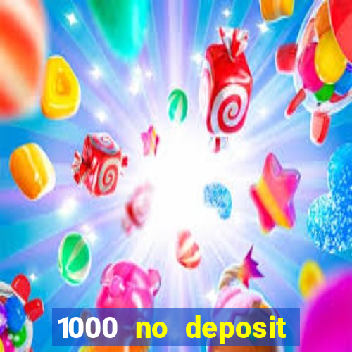 1000 no deposit bonus casino