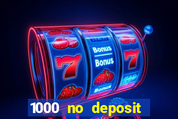 1000 no deposit bonus casino