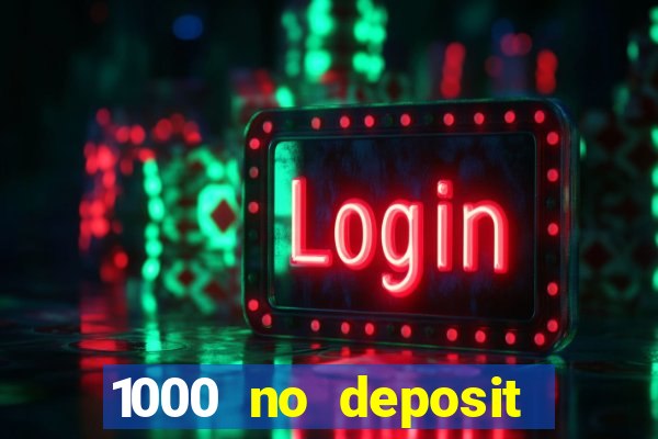 1000 no deposit bonus casino