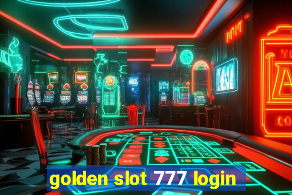 golden slot 777 login