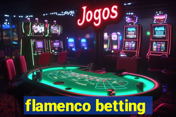 flamenco betting