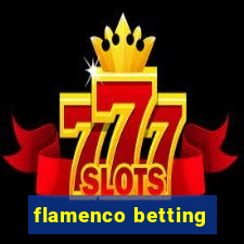 flamenco betting