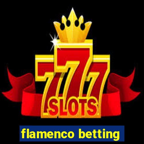 flamenco betting