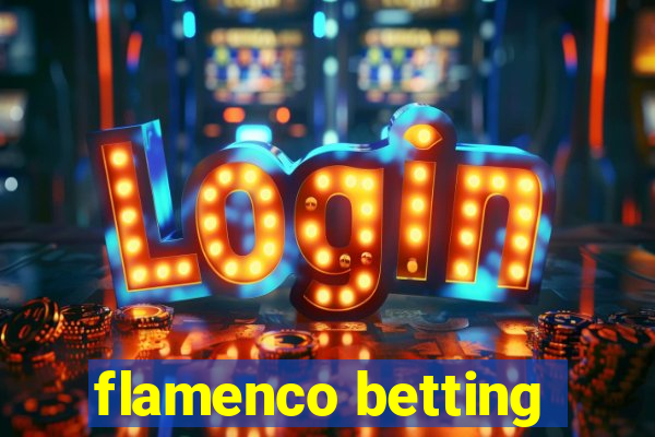 flamenco betting