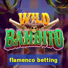 flamenco betting