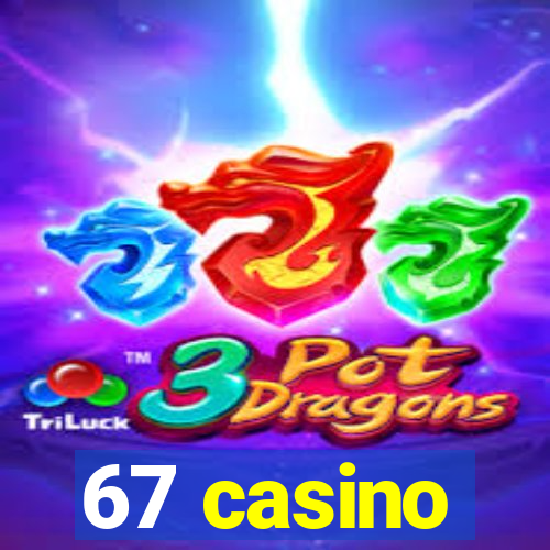 67 casino