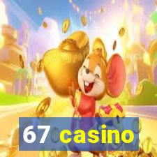 67 casino