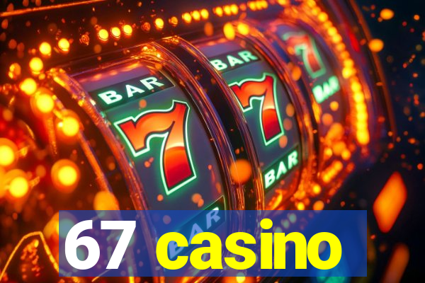 67 casino