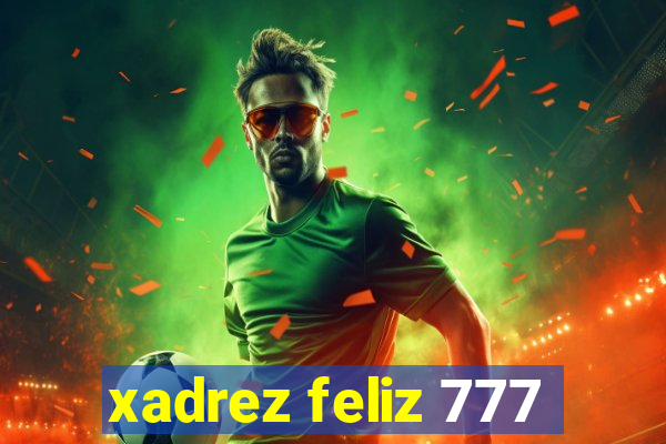 xadrez feliz 777