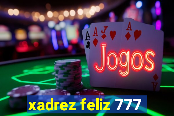 xadrez feliz 777