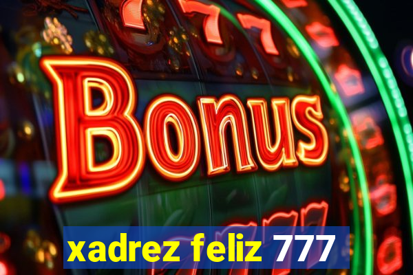 xadrez feliz 777