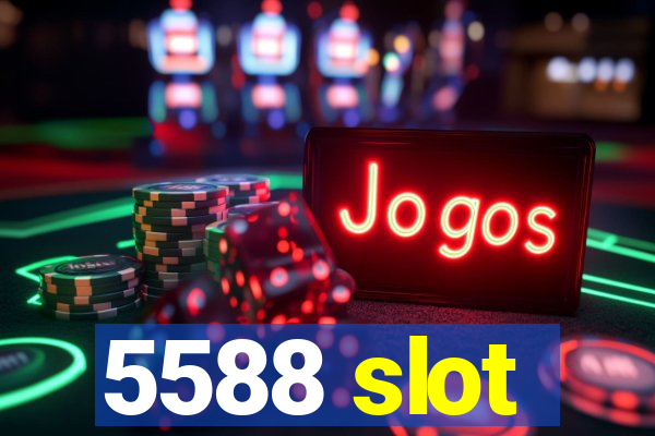 5588 slot