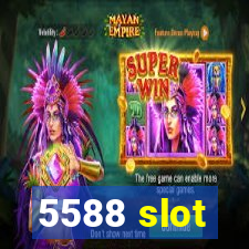 5588 slot