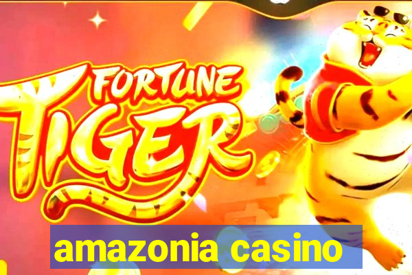 amazonia casino