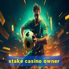 stake casino owner