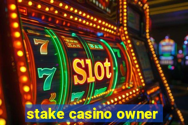 stake casino owner