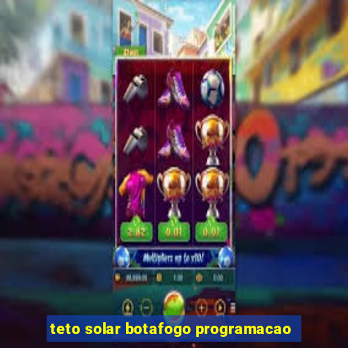 teto solar botafogo programacao