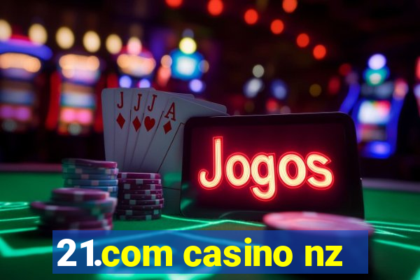 21.com casino nz