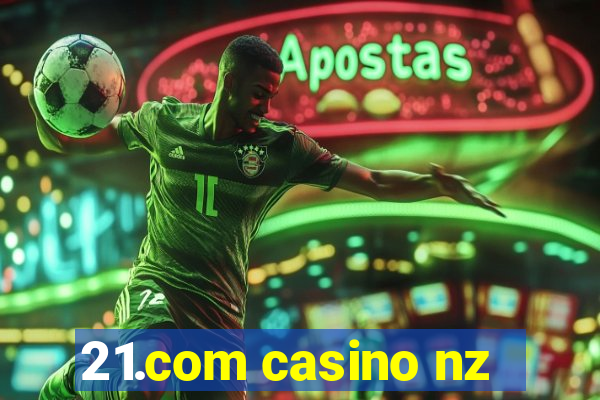 21.com casino nz