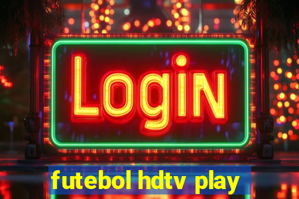 futebol hdtv play