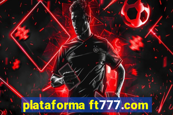 plataforma ft777.com