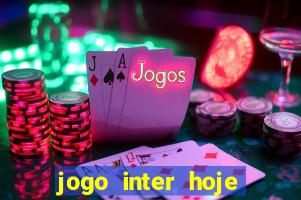 jogo inter hoje onde ver