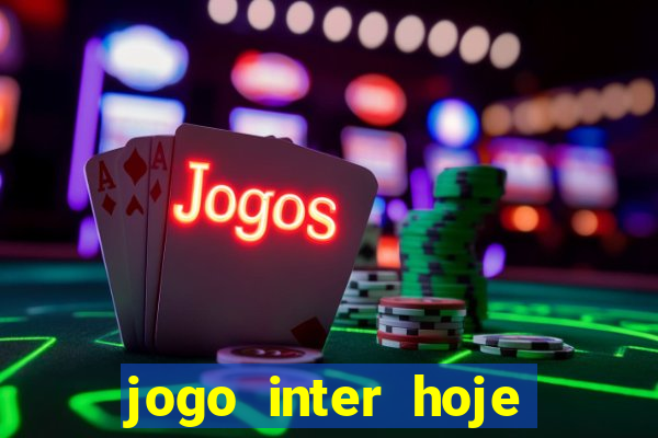 jogo inter hoje onde ver