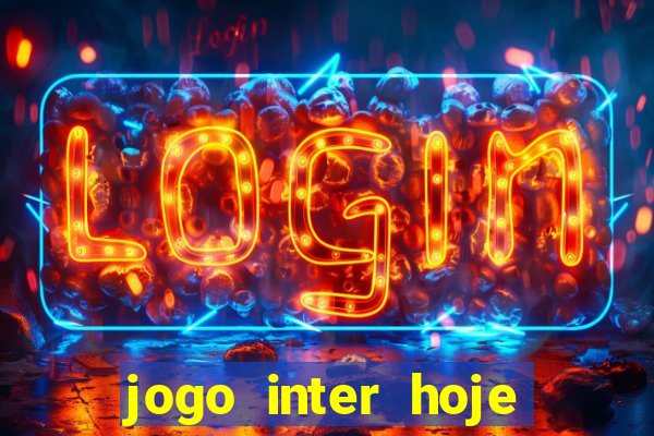 jogo inter hoje onde ver