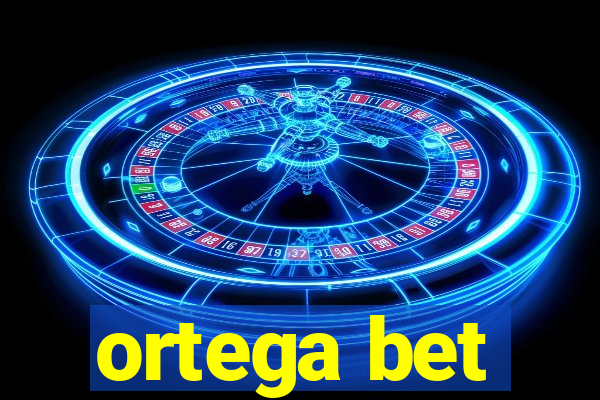 ortega bet