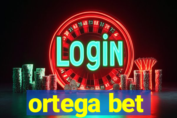 ortega bet